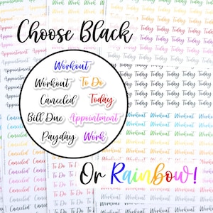 May include: A sheet of colorful planner stickers with various labels, including "Workout", "To Do", "Canceled", "Today", "Bill Due", "Appointment", "Payday", and "Work". The text "Choose Black or Rainbow!" is written in a colorful font at the bottom of the sheet.