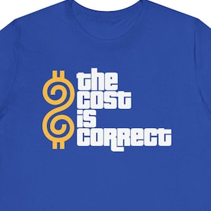 Il costo è corretto - Ispirato da Il prezzo è giusto - Maglietta unisex a maniche corte in jersey - Disponibile in taglie più grandi