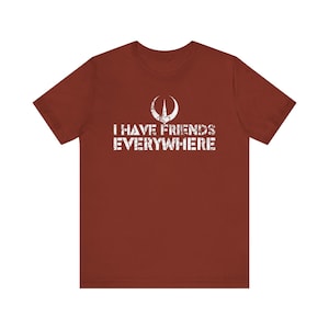 I Have Friends Everywhere Unisex Jersey Tee, Andor Inspired Shirt, Short Sleeve T-Shirt, Graphic Tee, Gift for Friends, Minimalist Tee
