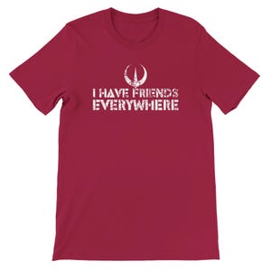 I Have Friends Everywhere Unisex Tee, Andor Inspired Shirt, Short Sleeve T-Shirt,  Gift for Friends, Minimalist Tee, Bella + Canvas 3001