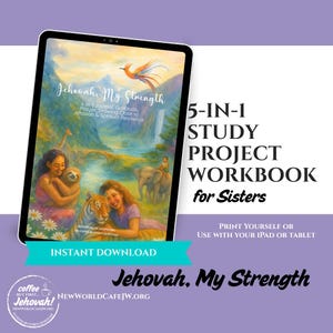 May include: A digital workbook titled "Jehovah, My Strength" displayed on a tablet. The cover art features a colorful illustration with the text "5-IN-1 STUDY PROJECT WORKBOOK for Sisters." Includes the text "Instant Download."