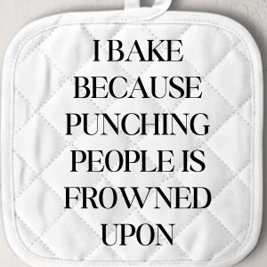 Customized pot holders, love baking, can't punch people, punching is frowned upon, mom's cooking, mom's kitchen, pot holders, gift for mom
