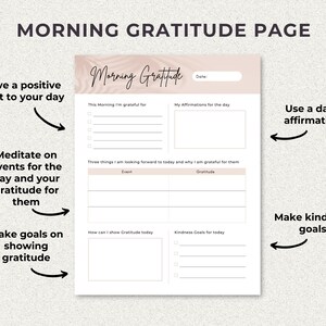 Morning Gratitude Page
Have a Positive Start to your day. Meditate on events for the day and your gratitude for them. Make goals on showing gratitude. Use a daily affirmation. Make kindness goals.