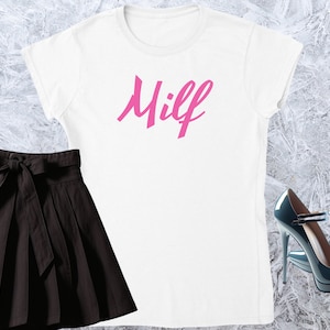 Milf, Girl T-shirt, Fitted Tshirt, Women Shirt, Quote Tee, Funny Text Crewneck, Soft Style, Adult Content