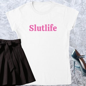 Slutlife, Girl T-shirt, Fitted Tshirt, Women Shirt, Quote Tee, Funny Text Crewneck, Soft Style, Adult Content