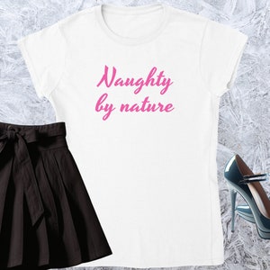 Naughty by nature, Girl T-shirt, Fitted Tshirt, Women Shirt, Quote Tee, Funny Text Crewneck, Soft Style, Adult Content