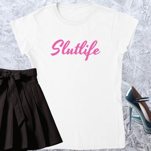 Slutlife, Girl T-shirt, Fitted Tshirt, Women Shirt, Quote Tee, Funny Text Crewneck, Soft Style, Adult Content