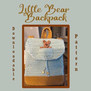 May include: A crocheted backpack in light blue and brown, featuring a small bear applique on the front pocket. The text "Little Bear Backpack" is displayed at the top. The word "Pattern" is written vertically on the right side, and "Downloadable" is written vertically on the left side.