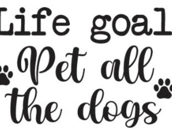 Life Goal Pet All the Dogs