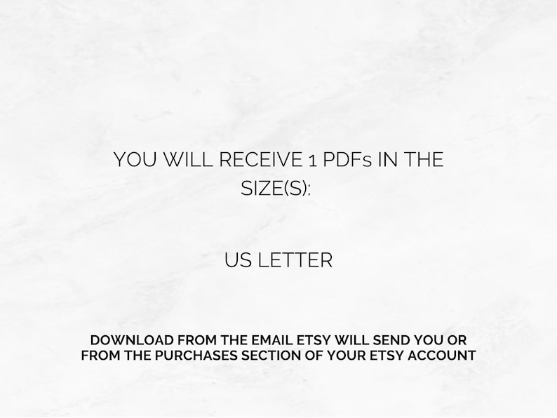 Op de afbeelding: Een digitale documentinformatie-afbeelding met zwarte tekst op een witte achtergrond. De tekst luidt: YOU WILL RECEIVE 1 PDFS IN THE SIZE(S): US LETTER. DOWNLOAD FROM THE EMAIL ETSY WILL SEND YOU OR FROM THE PURCHASES SECTION OF YOUR ETSY ACCOUNT.