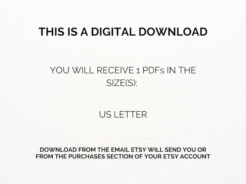 Digital download announcement: This is a digital download. You will receive 1 PDF in US Letter size. Download from the email Etsy will send you or from the purchases section of your Etsy account.  The text is black on a white background.