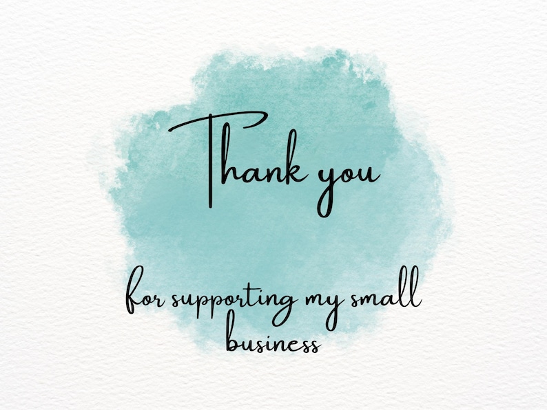 Thank you for supporting my small business.  Teal watercolor wash background with hand-lettered text in black. The text is elegant and simple, conveying gratitude for customer support of a small business. Ideal for thank you cards, social media posts, or small business marketing materials.