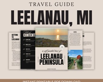 May include: A travel guide for Leelanau Peninsula, Michigan. The cover features a sunset over a lake with the text "a self guided tour of Leelanau Peninsula" and "Sarah Deleon". The guide includes sections on getting there, where to stay, what to do, where to eat, and shopping.