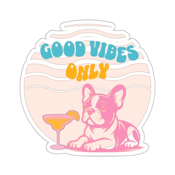 Good Vibes Frenchie Sticker -  Laptop Decal, Water Bottle Sticker or Small Gift for a Pet Lover