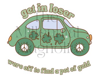 Get in Loser St. Patrick's Day PNG, St. Patrick's Day Shirt File, St. Patricks Day girls shirt