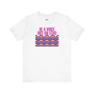 Voice Wave T-Shirt, Be a Voice Not an Echo Tee, Inspirational Quote Shirt, Unisex Jersey Top, Waves Graphic Tee, Motivational Shirt