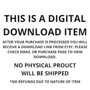 Op de afbeelding: Witte achtergrond met zwarte tekst met de tekst "THIS IS A DIGITAL DOWNLOAD ITEM." Extra tekst legt het downloadproces uit en dat er geen fysiek product wordt verzonden. Er staat ook dat er geen restitutie is.