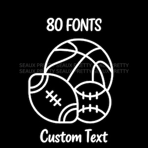 May include: White line art of a basketball, football, and baseball on a black background. The text "80 FONTS" is above the sports equipment, and "Custom Text" is below. The image is a sports-themed design.