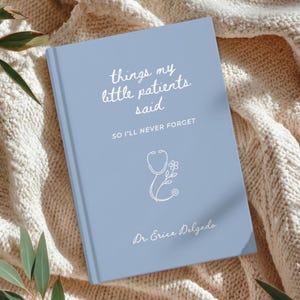 Personalized Pediatrician Journal, Things My Little Patients Said Notebook, Doctor Appreciation Gift, Physician Memory Book
