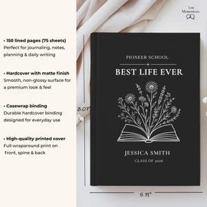 May include: Black hardcover journal with the text "PIONEER SCHOOL BEST LIFE EVER" and the name "JESSICA SMITH CLASS OF 2026". The journal is 5.71 inches wide and 8.07 inches tall. Features include 150 lined pages, a matte finish, and casewrap binding.