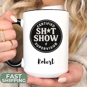 Funny Boss Mug with Name, Certified Sh*t Show Supervisor Mug, Personalized Office Gift for Coworker, HR Humor Cup, Sarcastic Coffee Mug