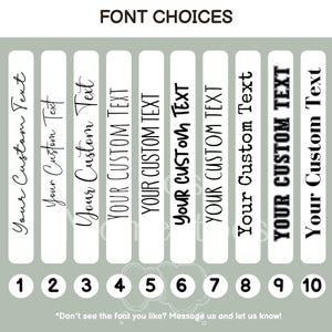 May include: Image showcasing ten font choices for custom text. Each font is displayed on a white vertical rectangle against a light green background. The text "Your Custom Text" is shown in various styles, numbered 1 through 10. The text "FONT CHOICES" is at the top.