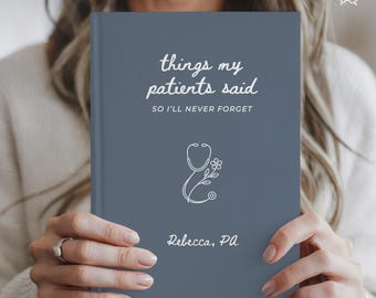 Physician Assistant Journal, Things My Patients Said Notebook, Personalized PA Gift, Physician Assistant Memory Book