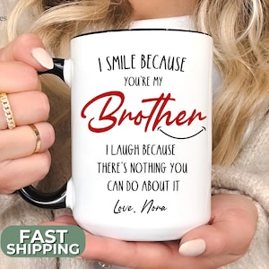 Funny Brother Mug, I Smile Because You're My Brother, I Laugh Because You Can't Change That Sibling Gift from Sister Coffee Cup