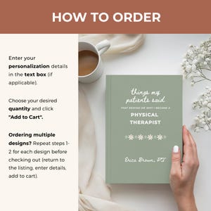 May include: A sage green journal titled "things my patients said" with white text. The cover includes the words "Physical Therapist" and the name "Erica Brown, PT". The image also shows instructions on how to order.