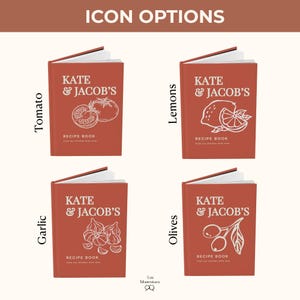 May include: Four terracotta-colored recipe books titled KATE & JACOB'S RECIPE BOOK FROM OUR KITCHEN WITH LOVE. Each book features a white line-art icon: a tomato, lemons, garlic, or olives. The text ICON OPTIONS appears at the top of the image.