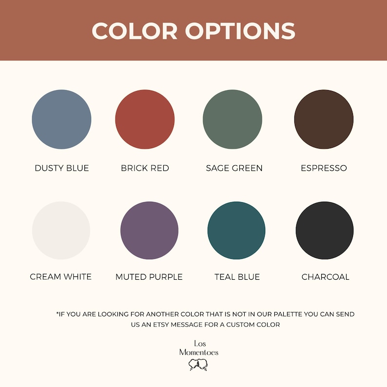 May include: Color options chart featuring eight circular color swatches: dusty blue, brick red, sage green, espresso, cream white, muted purple, teal blue, and charcoal. Text at the top reads "COLOR OPTIONS". Additional text encourages custom color requests via Etsy message.