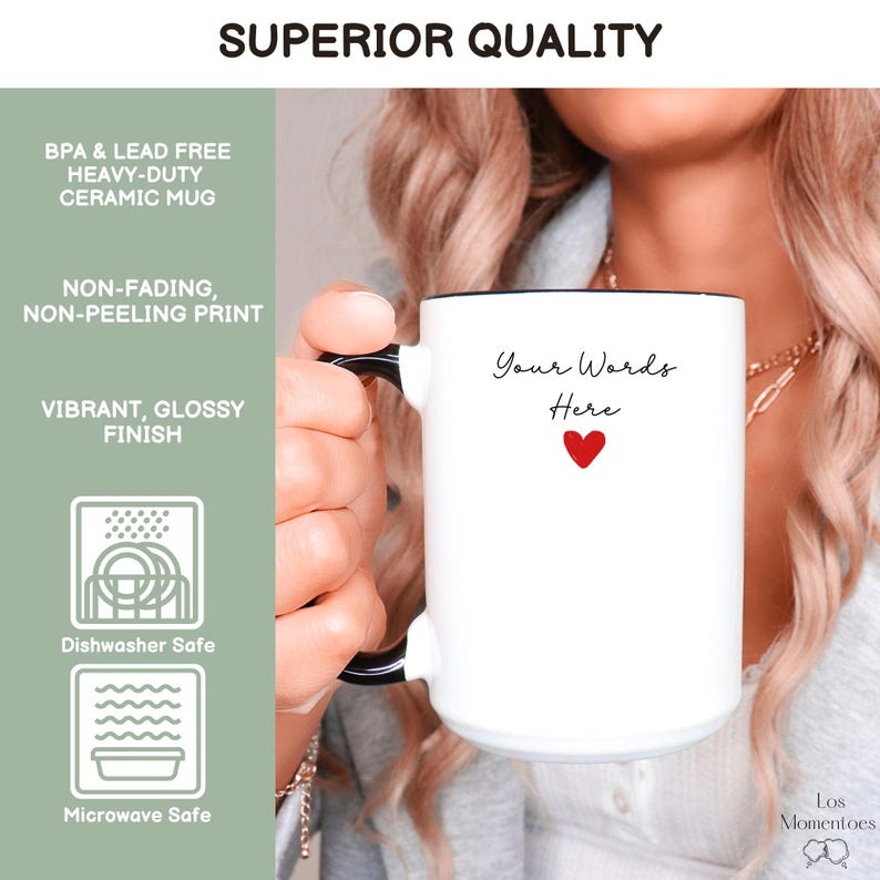 May include: White ceramic mug with black handle and rim, featuring the text "Your Words Here" and a red heart. The mug is labeled as BPA & lead-free, heavy-duty, and dishwasher and microwave safe. The mug has a vibrant, glossy finish.