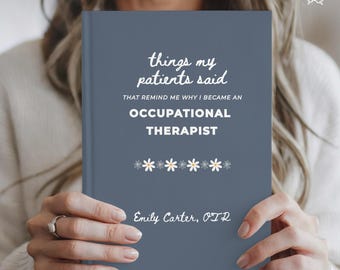Occupational Therapist Journal Personalized Things My Patients Said Notebook OT Gift OTR OTA Graduation Keepsake