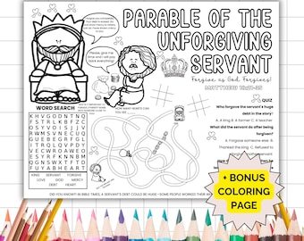 May include: A black and white printable worksheet with a word search, maze, and quiz about the Parable of the Unforgiving Servant. The text "Forgive as God Forgives! Matthew 18:21-35" is at the top of the page. The worksheet includes a bonus colouring page.