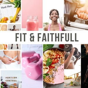 May include: A collage of images related to fitness and healthy living. The images include a meal plan, a smoothie, dumbbells, a woman working out, and a healthy breakfast bowl. The text "FIT & FAITHFULL" is displayed in the center of the collage.