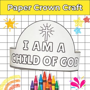 May include: A white paper crown with the text "I AM A CHILD OF GOD" and a cross design. The words "Paper Crown Craft" are at the top. Colorful crayons are at the bottom, with star doodles in the background.