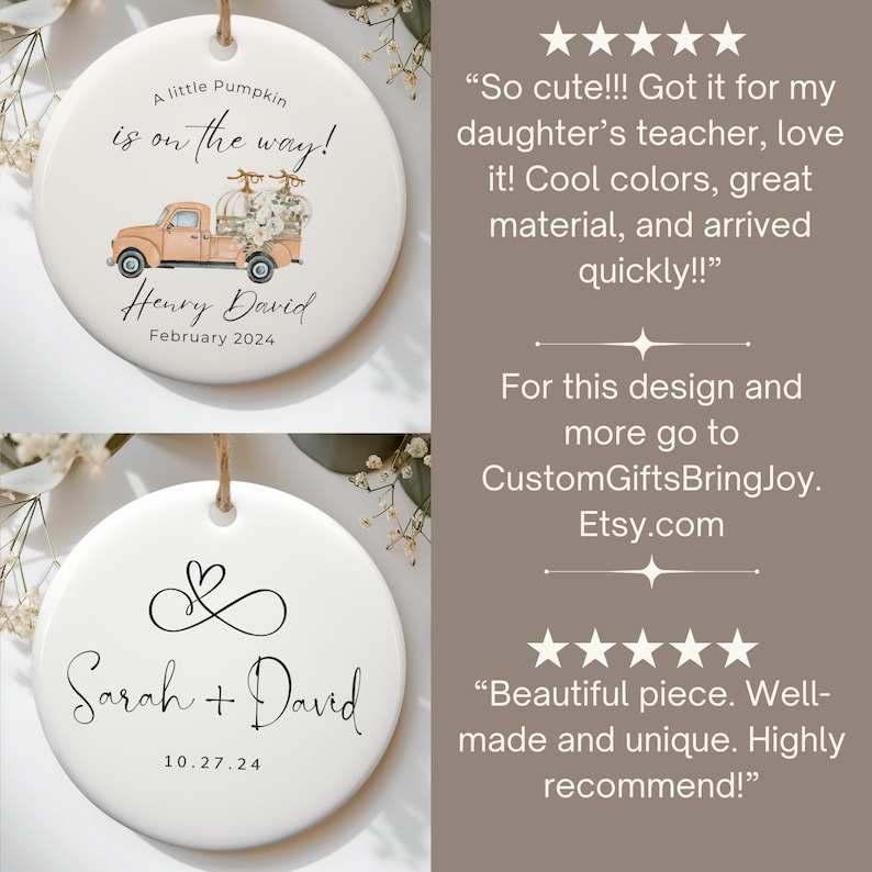May include: Two white ceramic ornaments. The first ornament features a watercolor illustration of a truck carrying pumpkins with the text "A little Pumpkin is on the way!" and "Henry David February 2024". The second ornament features a black infinity symbol with a heart at the top and the text "Sarah + David 10.27.24".