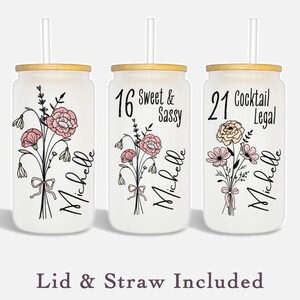 custom Birthflower Glass frosted tumblers for birthday gift birth month flower shown on three different tumblers 16 sweet and sassy, 21 cocktail legal, and just name and flower birthday gift personalized with years old and name script in black flower is in color