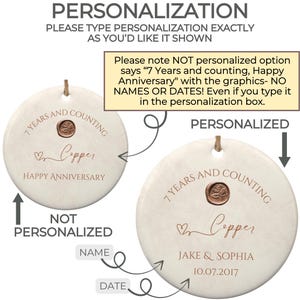 May include: Two round ceramic ornaments with a marbleized background. The ornament on the left says "7 Years and Counting, Copper, Happy Anniversary". The ornament on the right says "7 Years and Counting, Copper, Jake & Sophia, 10.07.2017".