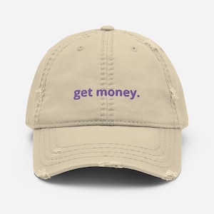 Distressed Embroidered Dad Hat &quot;get money.&quot; Motivating funny gift for him for her