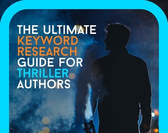 The Ultimate Keyword Research Download Guide for Thriller Authors | Indie Authors | Self Publishing