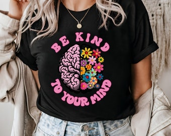 Be Kind To Your Mind T-Shirt: Mental Health Awareness Tee