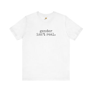 Nonbinary Pride T-Shirt: Gender Isn't Real, LGBTQIA+ Tee