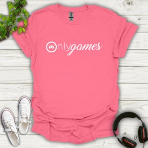 Only Games T-shirt for Gamers - Funny Video Game Shirt - Gaming Tshirt Unique Gamer Gift Cool Graphic Tee
