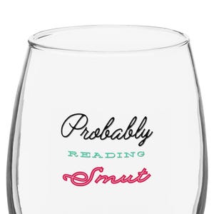 Probably reading smut - Stemless wine glass - Literary Graphic - Book theme gift