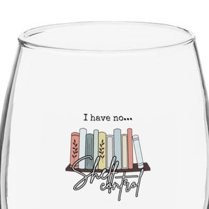 I have no shelf control - Stemless wine glass - Literary Graphic - book theme gift