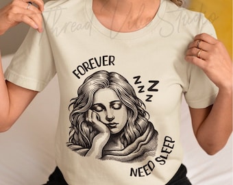 Forever Need Sleep Funny Tired Shirt, Always Tired Tee, Sleepy Mom Gift, Homebody T-Shirt, Introvert Nap Lover Tee, Gift for Tired Friend