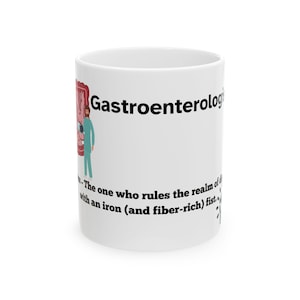 Gastroenterologist Gut Doctor Stomach colon Mug, 11oz Bowel Boss The one who rules the realm of digestion with an iron and fiber-rich fist.