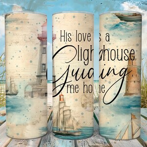 May include: Three sublimation tumblers with a lighthouse and nautical theme. The tumblers feature a watercolor background with a lighthouse, a sailboat, and the text "His love is a lighthouse guiding me home".