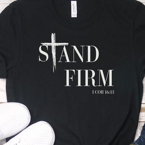 Stand Firm Christian tshirt Jesus Shirt Bible Verse Christian Gift Faith shirt Unisex tee Christian Man of God Christian Men Gift